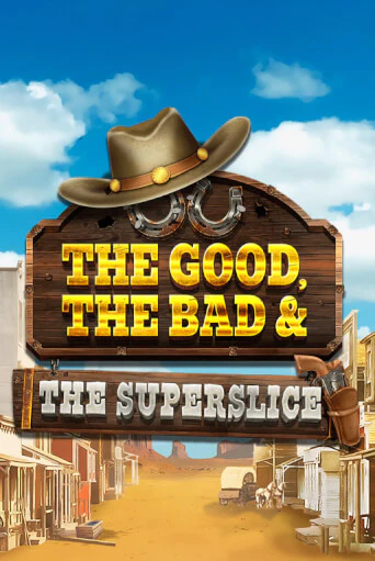 The Good, the Bad and the SuperSlice играть онлайн | Казино ПокерДом без регистрации